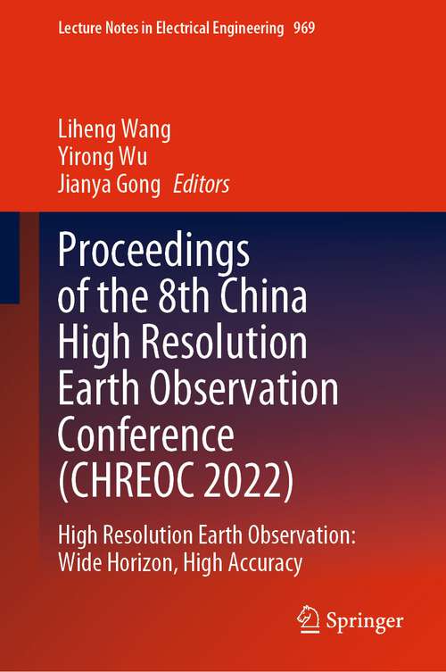 Book cover of Proceedings of the 8th China High Resolution Earth Observation Conference: High Resolution Earth Observation: Wide Horizon, High Accuracy (1st ed. 2023) (Lecture Notes in Electrical Engineering #969)