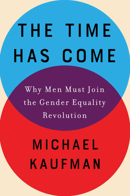 Book cover of The Time Has Come: Why Men Must Join the Gender Equality Revolution