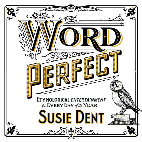 Book cover of Word Perfect: Etymological Entertainment For Every Day of the Year