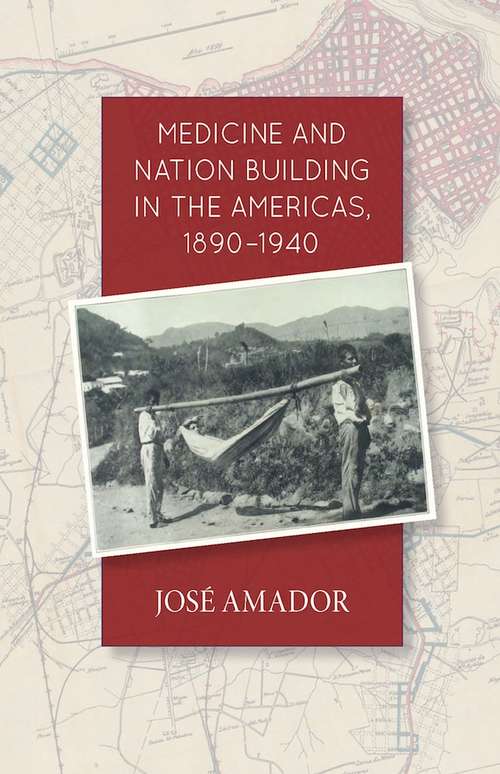 Book cover of Medicine and Nation Building in the Americas, 1890-1940