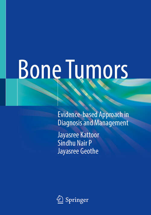 Book cover of Bone Tumors: Evidence-based Approach in Diagnosis and Management (2024)