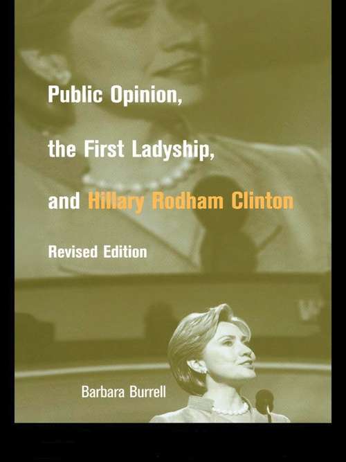 Book cover of Public Opinion, the First Ladyship, and Hillary Rodham Clinton (2) (Women and Politics)