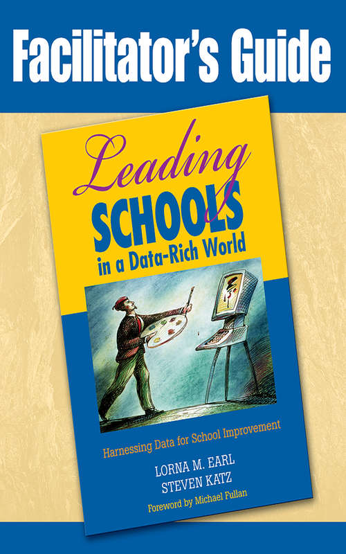 Book cover of Facilitator's Guide to Leading Schools in a Data-Rich World: Harnessing Data for School Improvement