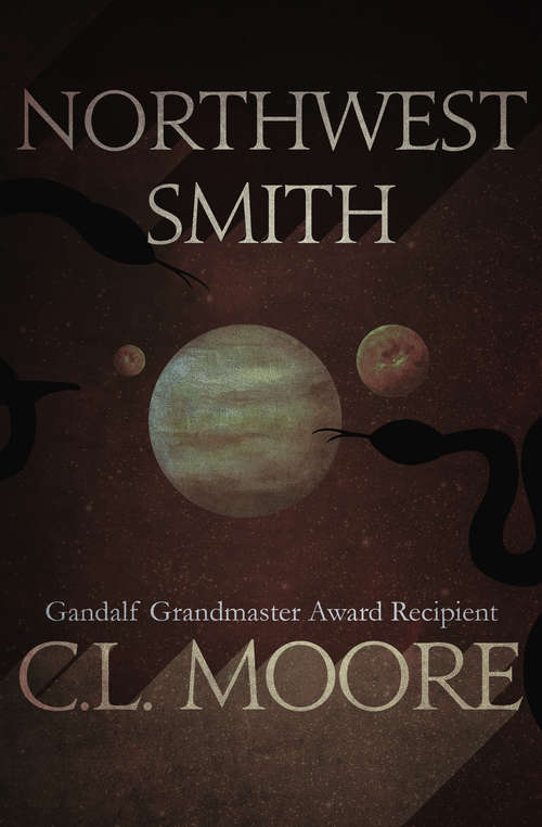 Book cover of Northwest Smith: The Complete Northwest Smith (Digital Original) (Planet Stories Library)