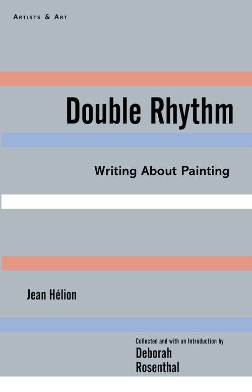 Book cover of Double Rhythm: Writings About Painting (Artists & Art)