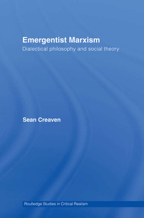 Book cover of Emergentist Marxism: Dialectical Philosophy and Social Theory (Routledge Studies in Critical Realism)