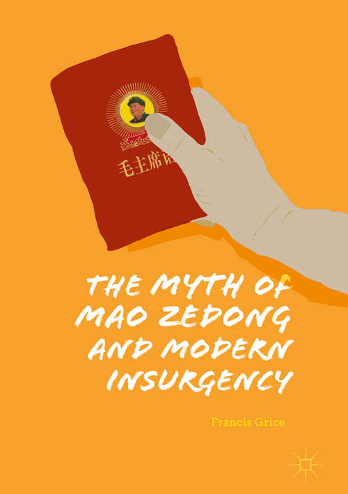 Book cover of The Myth of Mao Zedong and Modern Insurgency (1st ed. 2019)