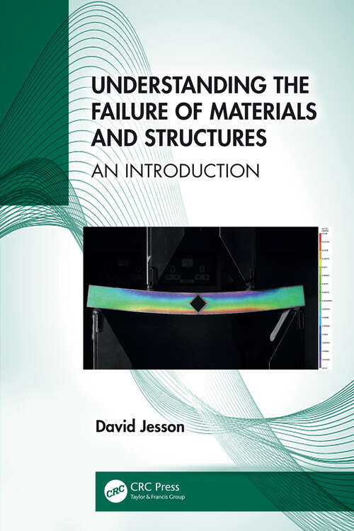 Book cover of Understanding the Failure of Materials and Structures: An Introduction