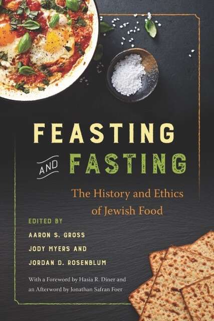 Book cover of Feasting and Fasting: The History and Ethics of Jewish Food (Latina/o Sociology: Vol. 50)