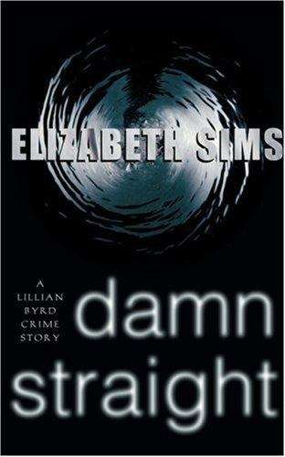 Book cover of Damn Straight (Lillian Byrd Crime Story #2)