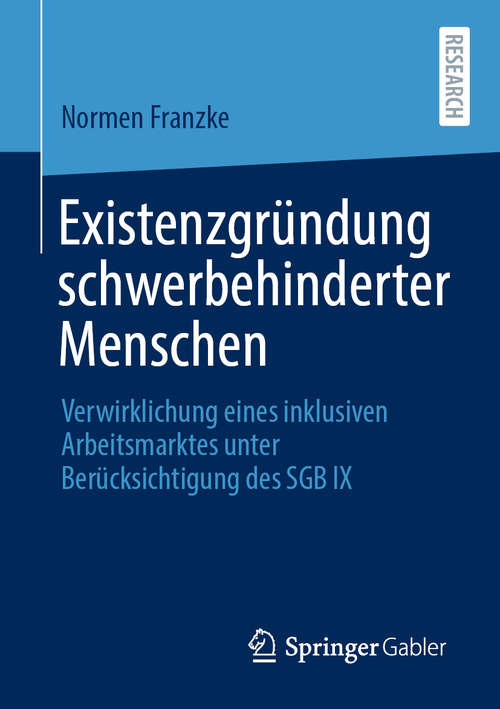 Book cover of Existenzgründung schwerbehinderter Menschen: Verwirklichung eines inklusiven Arbeitsmarktes unter Berücksichtigung des SGB IX (1. Aufl. 2020)