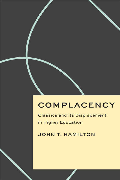 Book cover of Complacency: Classics and Its Displacement in Higher Education (Critical Antiquities)