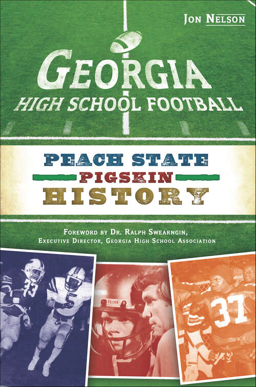 Book cover of Georgia High School Football: Peach State Pigskin History (Sports)