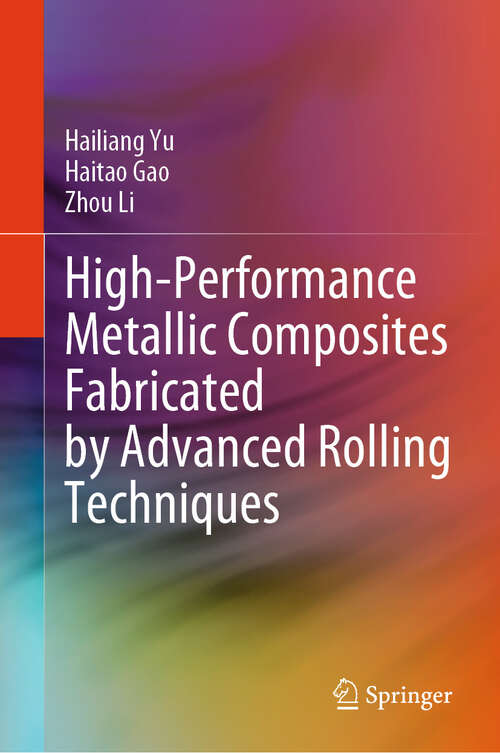 Book cover of High-Performance Metallic Composites Fabricated by Advanced Rolling Techniques (2024)