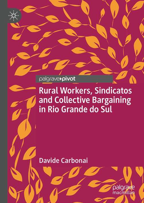 Book cover of Rural Workers, Sindicatos and Collective Bargaining in Rio Grande do Sul (1st ed. 2022)