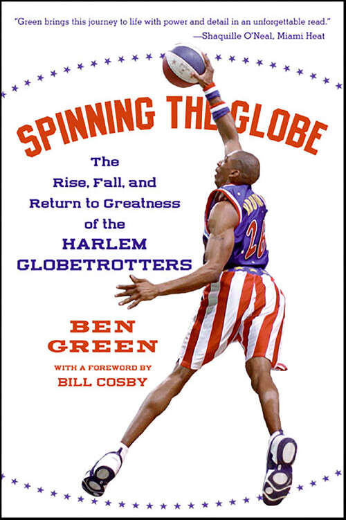 Book cover of Spinning the Globe: The Rise, Fall, and Return to Greatness of the Harlem Globetrotters