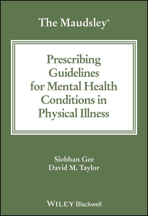 Book cover of The Maudsley Prescribing Guidelines for Mental Health Conditions in Physical Illness (The Maudsley Prescribing Guidelines Series)