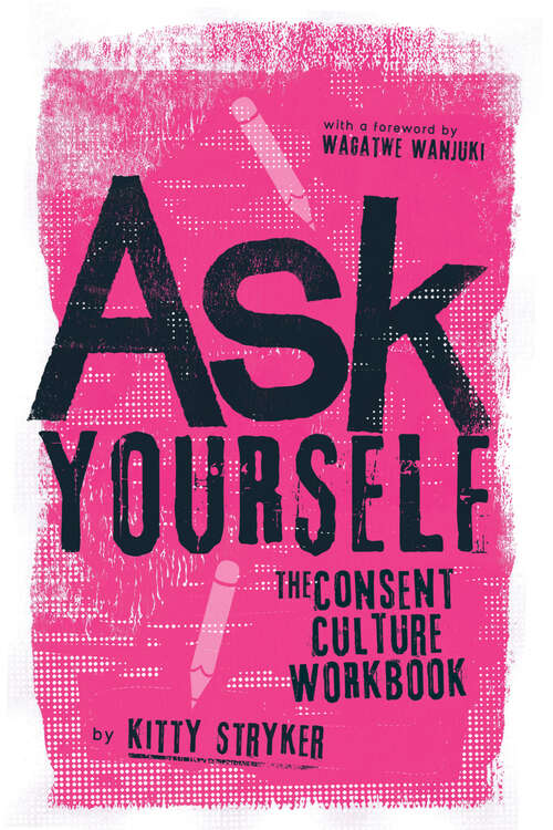 Book cover of Ask Yourself: The Consent Culture Workbook