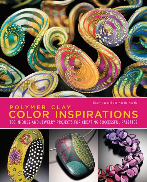 Book cover of Polymer Clay Color Inspirations: Techniques and Jewelry Projects for Creating Successful Palettes