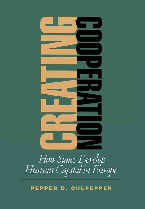 Book cover of Creating Cooperation: How States Develop Human Capital in Europe (Cornell Studies in Political Economy)