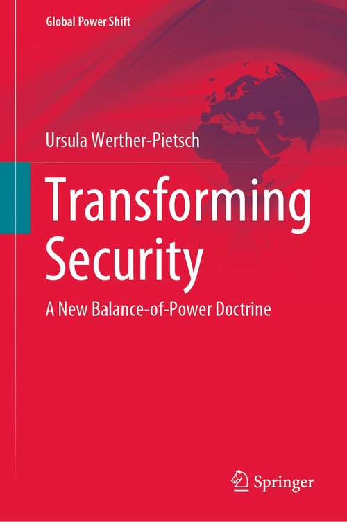 Book cover of Transforming Security: A New Balance-of-Power Doctrine (1st ed. 2022) (Global Power Shift)