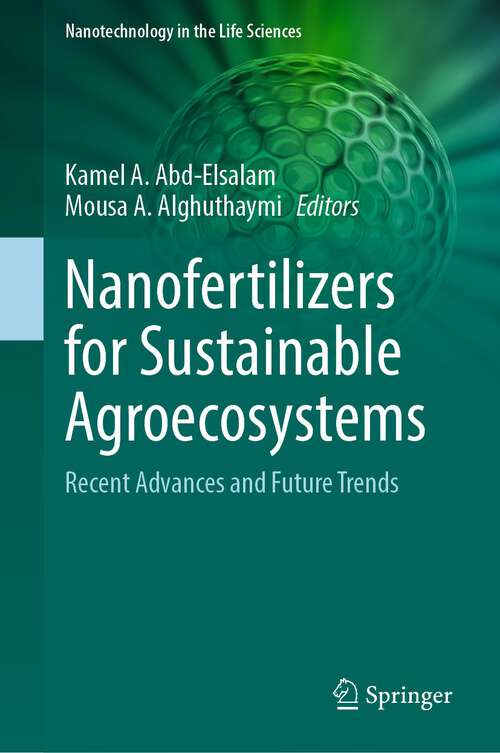 Book cover of Nanofertilizers for Sustainable Agroecosystems: Recent Advances and Future Trends (1st ed. 2024) (Nanotechnology in the Life Sciences)