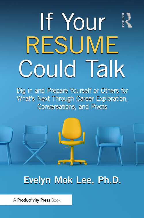 Book cover of If Your Resume Could Talk: Dig in and Prepare Yourself or Others for What's Next Through Career Exploration, Conversations, and Pivots