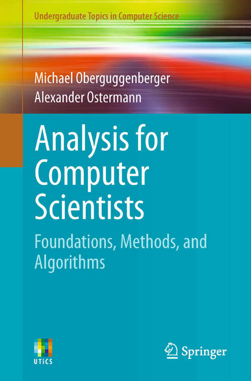 Book cover of Analysis for Computer Scientists: Foundations, Methods, and Algorithms (Undergraduate Topics in Computer Science)