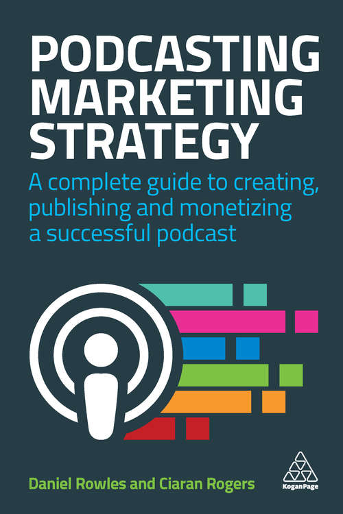 Book cover of Podcasting Marketing Strategy: A Complete Guide to Creating, Publishing and Monetizing a Successful Podcast