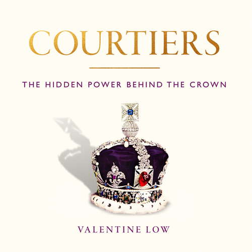 Book cover of Courtiers: The inside story of the Palace power struggles from the Royal correspondent who revealed the bullying allegations