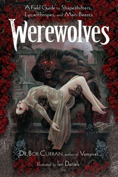 Book cover of Werewolves: A Field Guide to Shapeshifters, Lycanthropes, and Man-Beasts