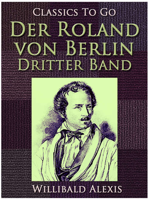 Book cover of Der Roland von Berlin - Dritter Band (Classics To Go)