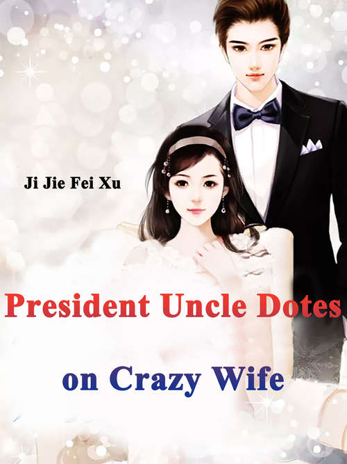 Book cover of President Uncle Dotes on Crazy Wife: Volume 2 (Volume 2 #2)