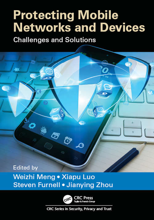 Book cover of Protecting Mobile Networks and Devices: Challenges and Solutions (Series in Security, Privacy and Trust)