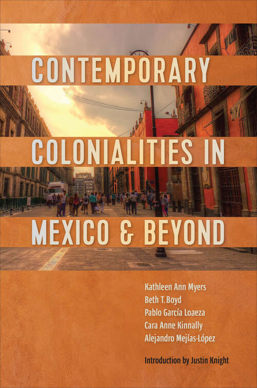 Book cover of Contemporary Colonialities in Mexico and Beyond (LATINOAMERICANA)