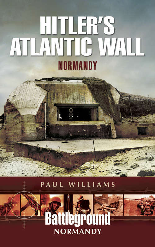 Book cover of Hitler's Atlantic Wall: Normandy (Battleground Normandy)