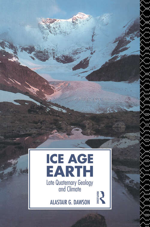 Book cover of Ice Age Earth: Late Quaternary Geology and Climate (Physical Environment Ser.)