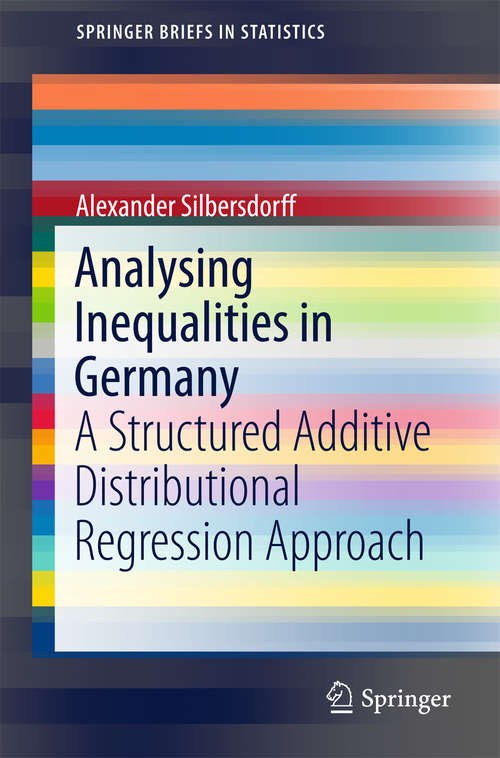 Book cover of Analysing Inequalities in Germany: A Structured Additive Distributional Regression Approach (SpringerBriefs in Statistics)