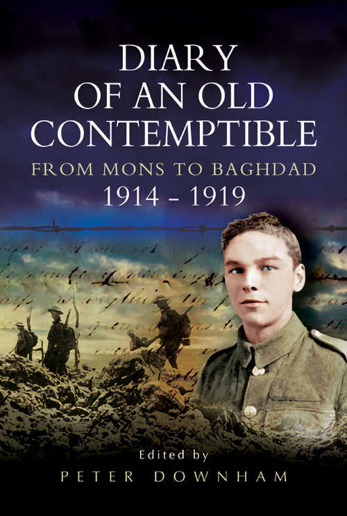 Book cover of Diary of an Old Contemptible: From Mons to Baghdad 1914–1919 Private Edward Roe, East Lancashire Regiment