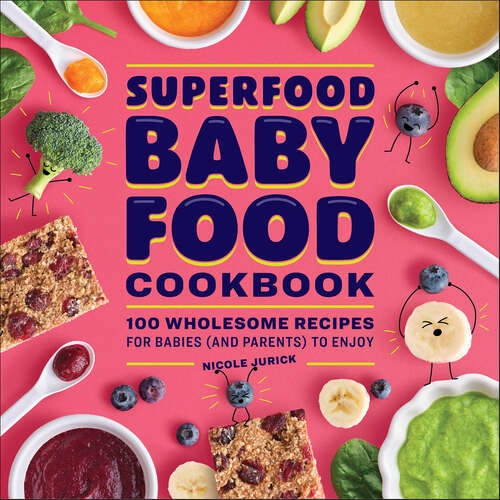 Book cover of Superfood Baby Food Cookbook: 100 Wholesome Recipes for Babies (and Parents) to Enjoy