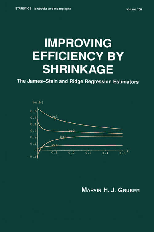 Book cover of Improving Efficiency by Shrinkage: The James--Stein and Ridge Regression Estimators (Statistics: A Series Of Textbooks And Monographs #156)