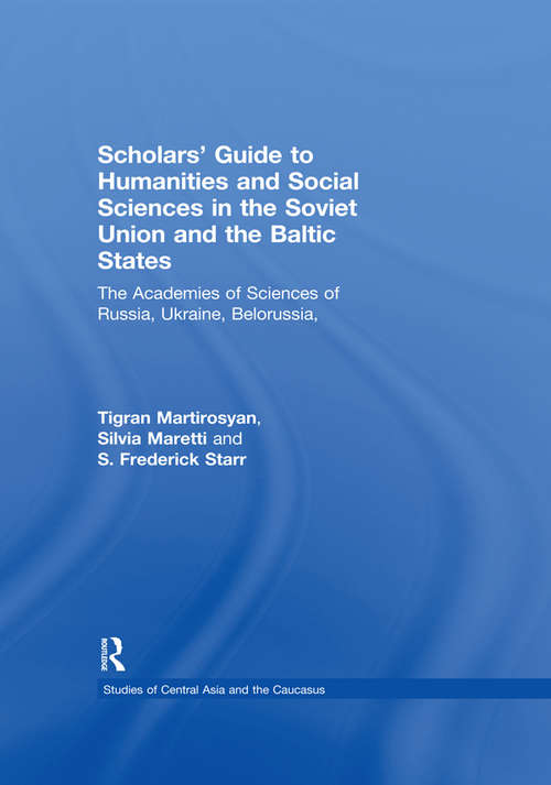 Book cover of Scholars' Guide to Humanities and Social Sciences in the Soviet Union and the Baltic States: The Academies of Sciences of Russia, Ukraine, Belorussia, Moldova, the Transcaucasian and Central Asian Republics and Estonia, Latvia and Lithuania (2) (Studies of Central Asia and the Caucasus)