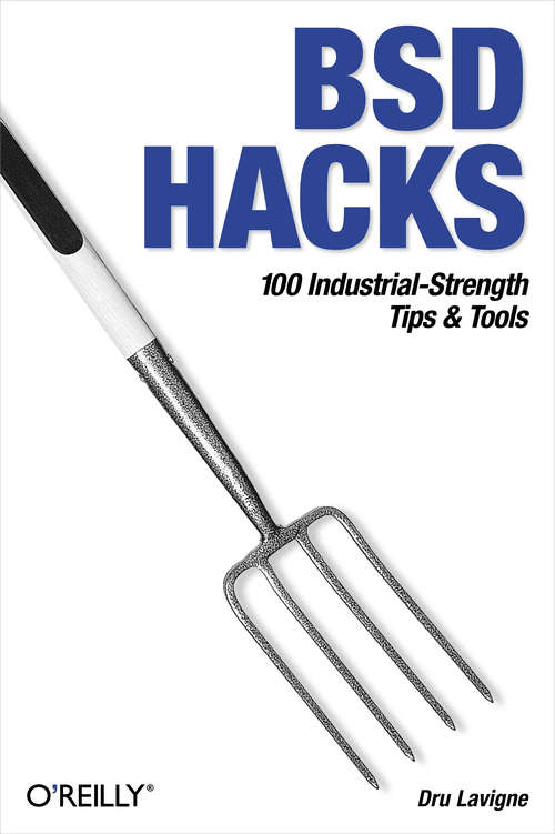 Book cover of BSD Hacks: 100 Industrial Tip & Tools