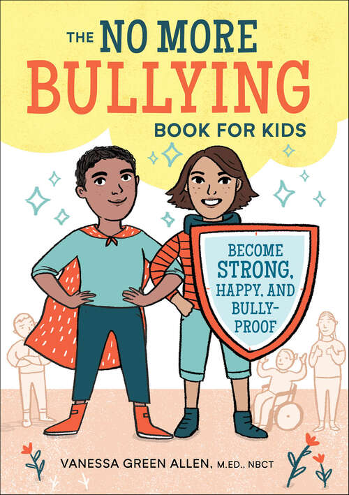 Book cover of The No More Bullying Book for Kids: Become Strong, Happy, and Bully-Proof