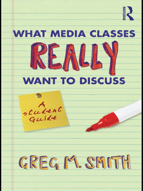 Book cover of What Media Classes Really Want to Discuss: A Student Guide (2)