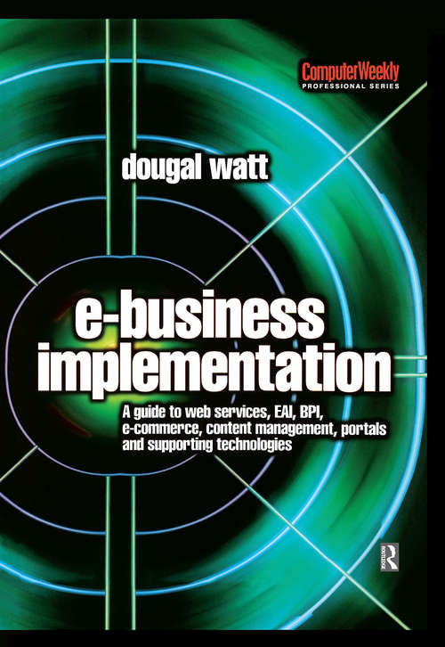 Book cover of E-business Implementation: A Guide To Web Services, Eai, Bpi, E-commerce, Content Management, Portals, And Supporting Technologies (Computer Weekly Professional Ser.)