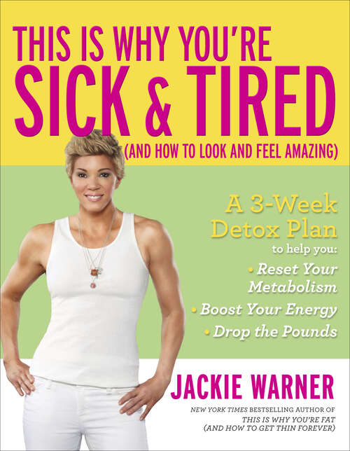 Book cover of This Is Why You're Sick & Tired (And How to Look and Feel Amazing): (and How To Look And Feel Amazing)