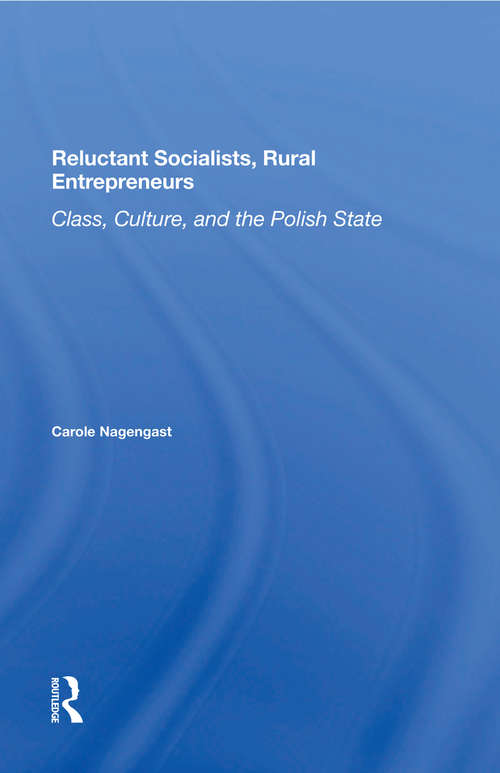 Book cover of Reluctant Socialists, Rural Entrepreneurs: Class, Culture, And The Polish State