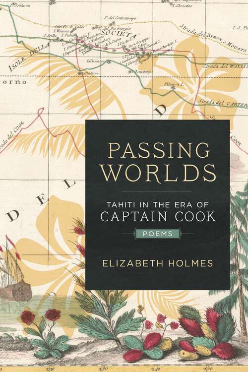 Book cover of Passing Worlds: Tahiti in the Era of Captain Cook