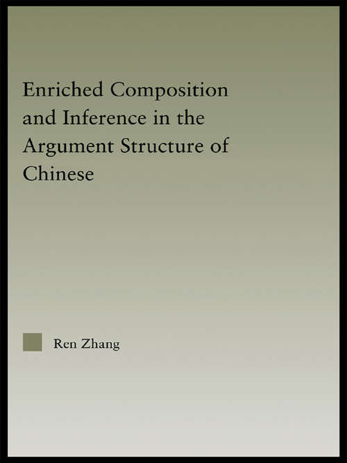 Book cover of Enriched Composition and Inference in the Argument Structure of Chinese (Outstanding Dissertations in Linguistics)